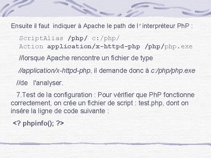 Ensuite il faut indiquer à Apache le path de l’interpréteur Ph. P : Script.