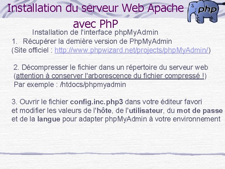 Installation du serveur Web Apache avec Ph. P Installation de l'interface php. My. Admin