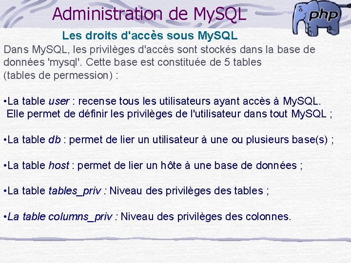 Administration de My. SQL Les droits d'accès sous My. SQL Dans My. SQL, les