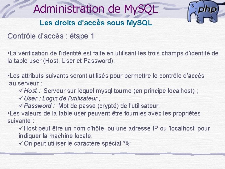 Administration de My. SQL Les droits d'accès sous My. SQL Contrôle d’accès : étape
