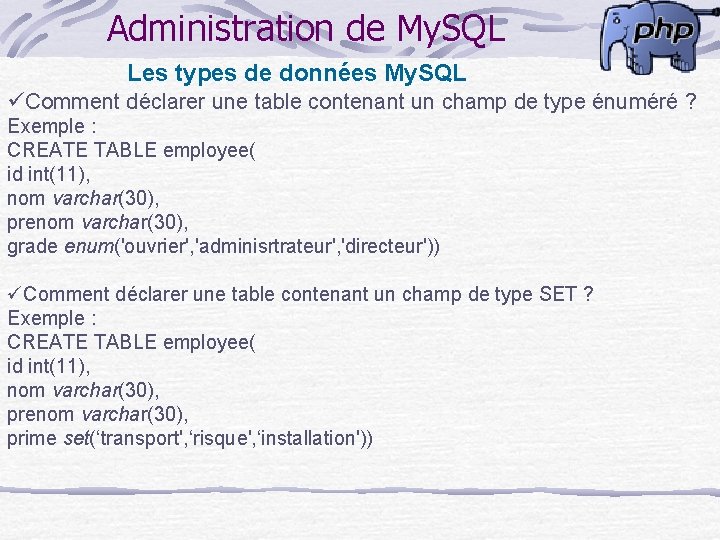 Administration de My. SQL Les types de données My. SQL üComment déclarer une table