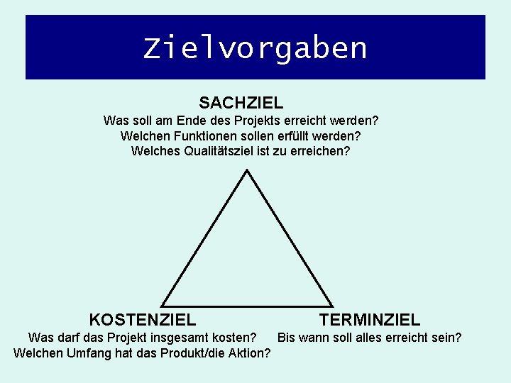 Zielvorgaben SACHZIEL Was soll am Ende des Projekts erreicht werden? Welchen Funktionen sollen erfüllt