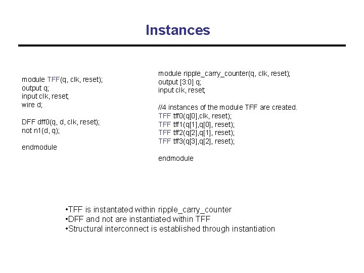 Instances module TFF(q, clk, reset); output q; input clk, reset; wire d; DFF dff