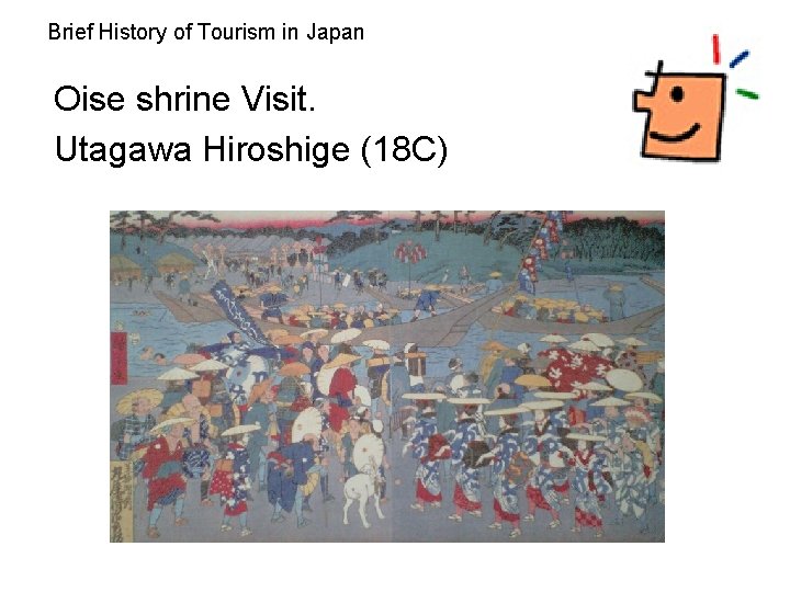 Brief History of Tourism in Japan Oise shrine Visit. Utagawa Hiroshige (18 C) 