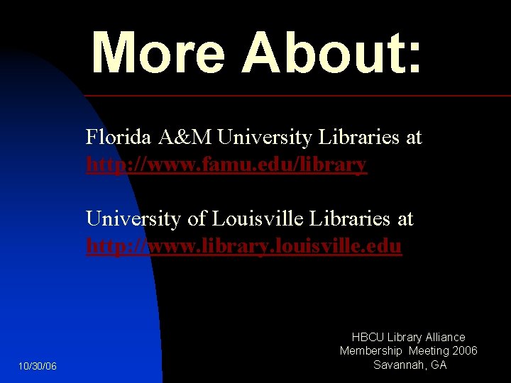 More About: Florida A&M University Libraries at http: //www. famu. edu/library University of Louisville