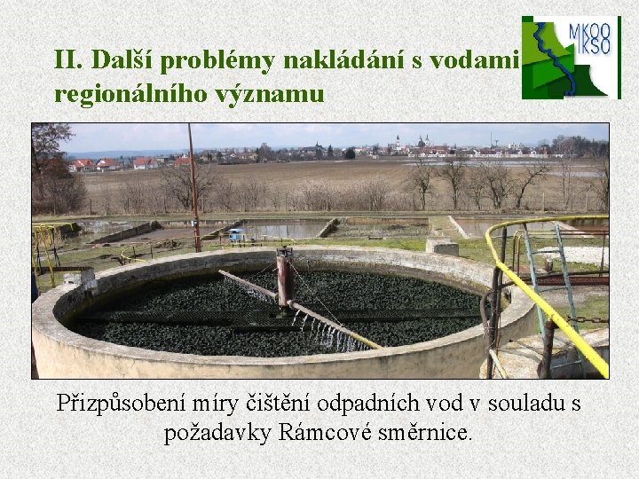 II. Další problémy nakládání s vodami regionálního významu Přizpůsobení míry čištění odpadních vod v