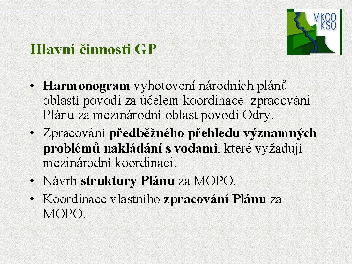 Hlavní činnosti GP • Harmonogram vyhotovení národních plánů oblastí povodí za účelem koordinace zpracování