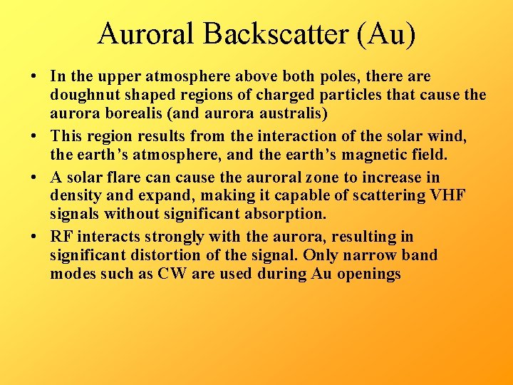 Auroral Backscatter (Au) • In the upper atmosphere above both poles, there are doughnut