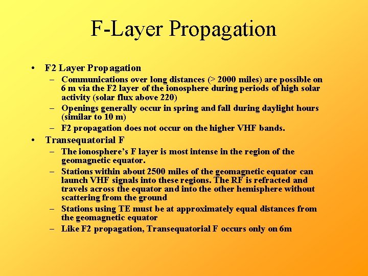 F-Layer Propagation • F 2 Layer Propagation – Communications over long distances (> 2000