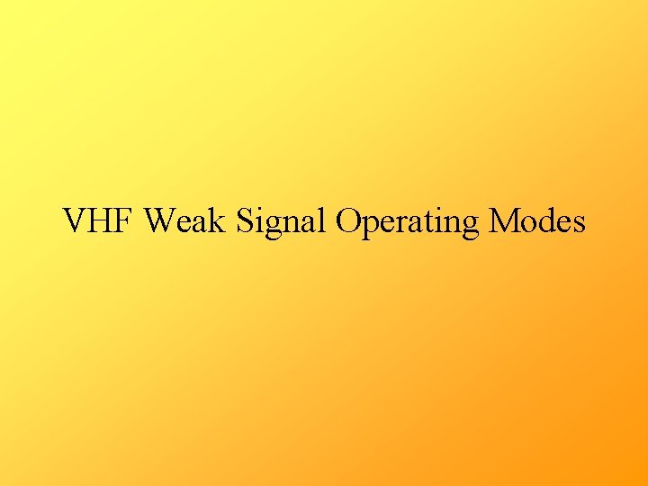 VHF Weak Signal Operating Modes 