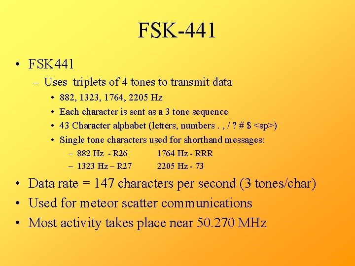 FSK-441 • FSK 441 – Uses triplets of 4 tones to transmit data •