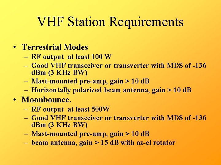 VHF Station Requirements • Terrestrial Modes – RF output at least 100 W –