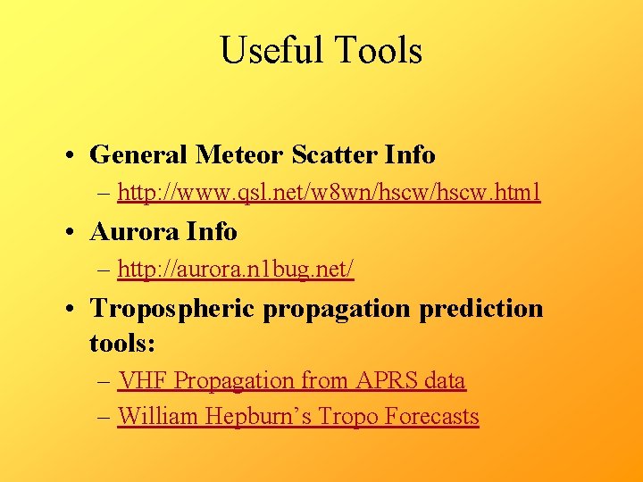 Useful Tools • General Meteor Scatter Info – http: //www. qsl. net/w 8 wn/hscw.