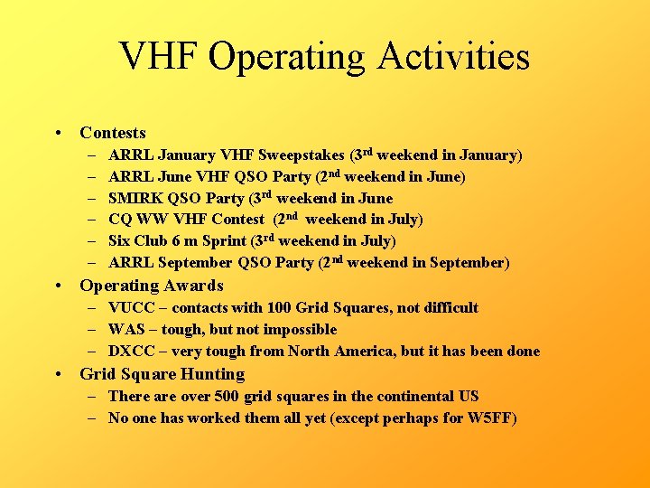 VHF Operating Activities • Contests – – – ARRL January VHF Sweepstakes (3 rd