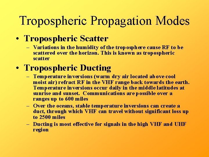Tropospheric Propagation Modes • Tropospheric Scatter – Variations in the humidity of the troposphere
