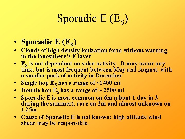 Sporadic E (ES) • Sporadic E (ES) • Clouds of high density ionization form