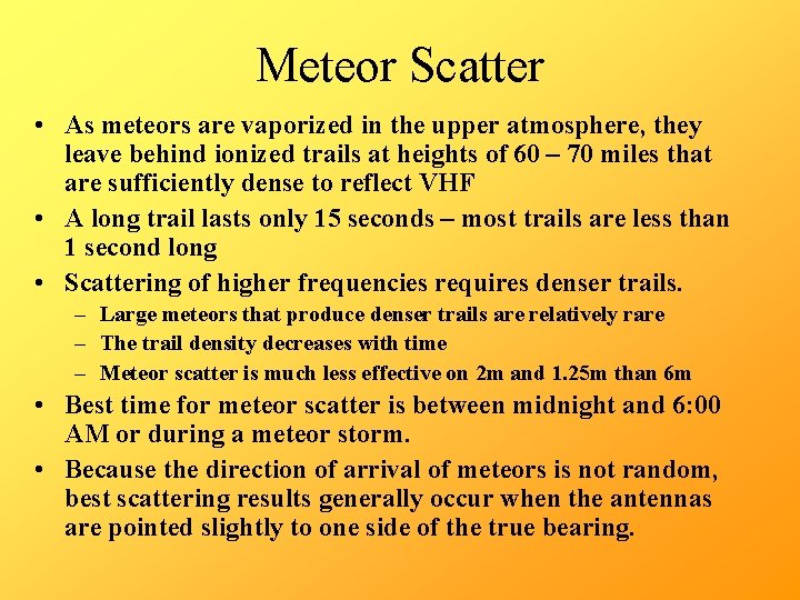 Meteor Scatter • As meteors are vaporized in the upper atmosphere, they leave behind