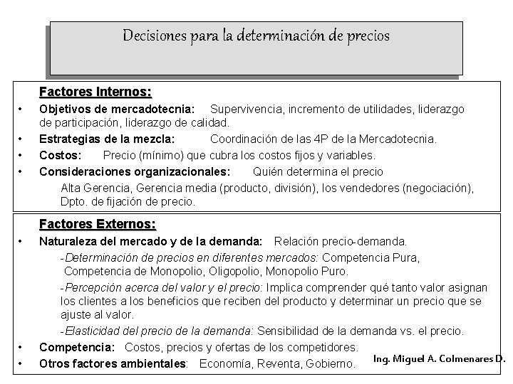 Decisiones para la determinación de precios Factores Internos: • • Objetivos de mercadotecnia: Supervivencia,