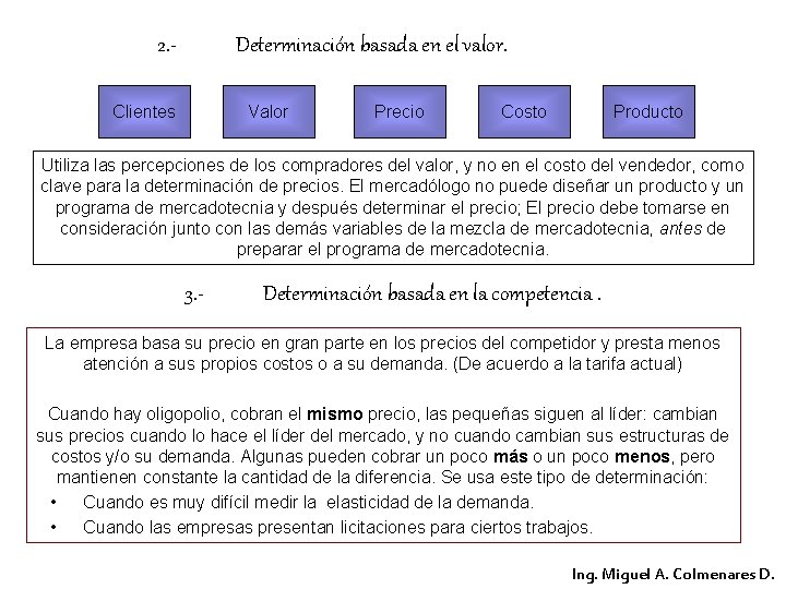 2. - Determinación basada en el valor. Clientes Valor Precio Costo Producto Utiliza las