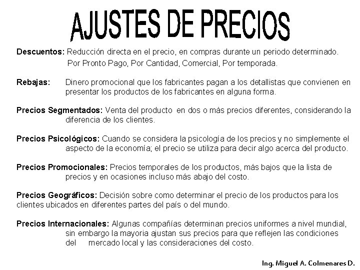Descuentos: Reducción directa en el precio, en compras durante un periodo determinado. Por Pronto