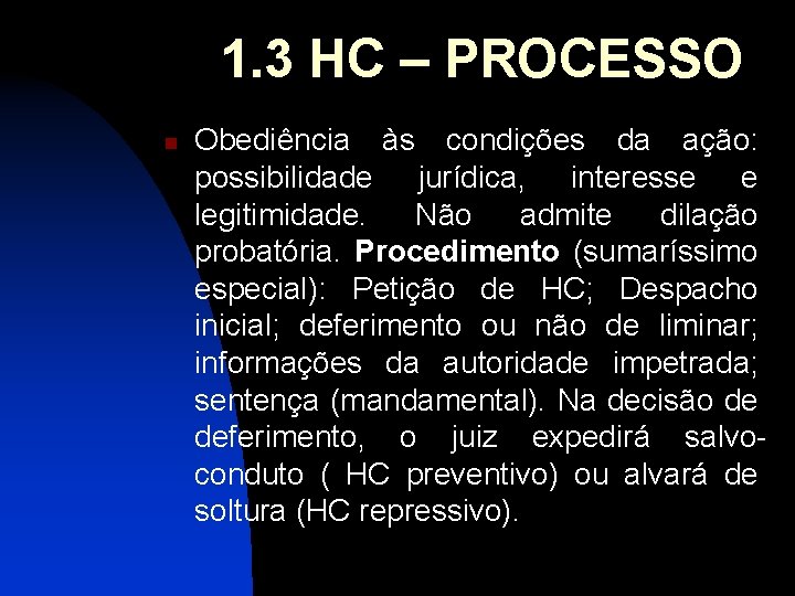 1. 3 HC – PROCESSO n Obediência às condições da ação: possibilidade jurídica, interesse
