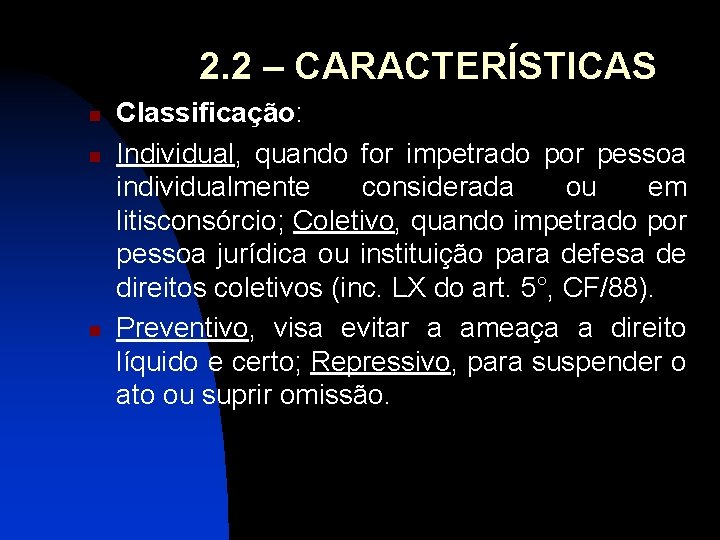 2. 2 – CARACTERÍSTICAS n n n Classificação: Individual, quando for impetrado por pessoa