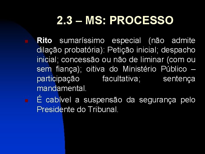 2. 3 – MS: PROCESSO n n Rito sumaríssimo especial (não admite dilação probatória):