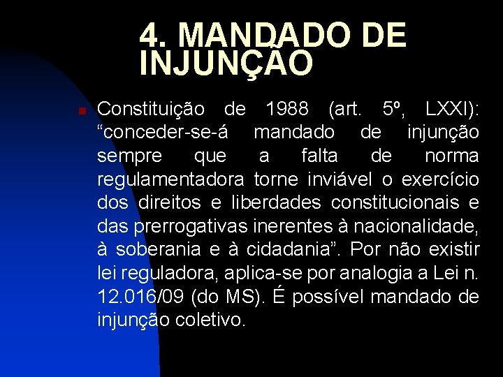 4. MANDADO DE INJUNÇÃO n Constituição de 1988 (art. 5º, LXXI): “conceder-se-á mandado de