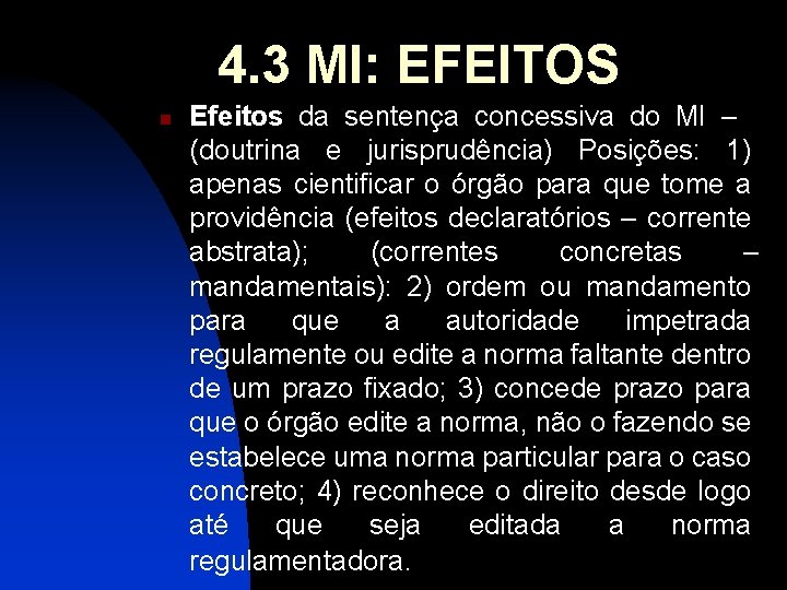 4. 3 MI: EFEITOS n Efeitos da sentença concessiva do MI – (doutrina e