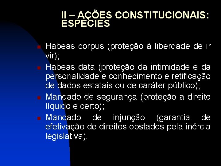 II – AÇÕES CONSTITUCIONAIS: ESPÉCIES n n Habeas corpus (proteção à liberdade de ir