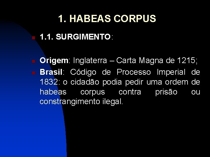 1. HABEAS CORPUS n n n 1. 1. SURGIMENTO: Origem: Inglaterra – Carta Magna