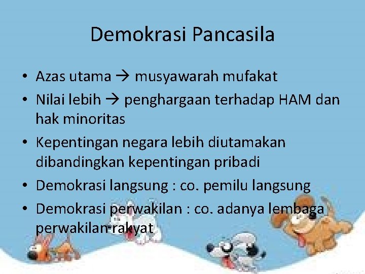 Demokrasi Pancasila • Azas utama musyawarah mufakat • Nilai lebih penghargaan terhadap HAM dan