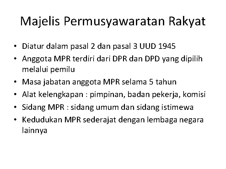 Majelis Permusyawaratan Rakyat • Diatur dalam pasal 2 dan pasal 3 UUD 1945 •