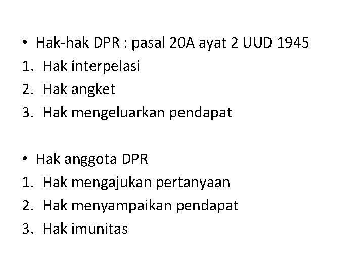  • Hak-hak DPR : pasal 20 A ayat 2 UUD 1945 1. Hak