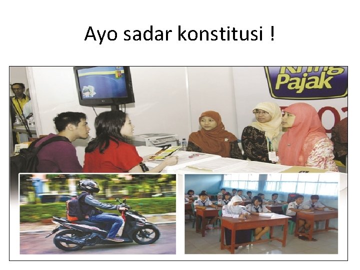 Ayo sadar konstitusi ! 