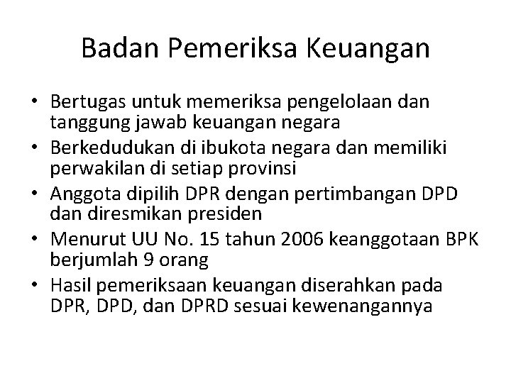 Badan Pemeriksa Keuangan • Bertugas untuk memeriksa pengelolaan dan tanggung jawab keuangan negara •