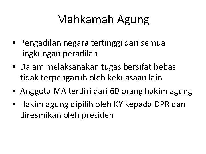 Mahkamah Agung • Pengadilan negara tertinggi dari semua lingkungan peradilan • Dalam melaksanakan tugas