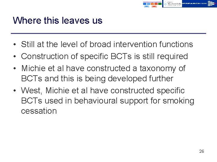 Where this leaves us • Still at the level of broad intervention functions •