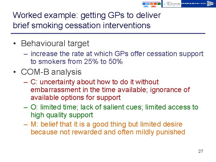 Worked example: getting GPs to deliver brief smoking cessation interventions • Behavioural target –