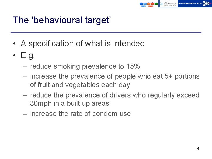 The ‘behavioural target’ • A specification of what is intended • E. g. –