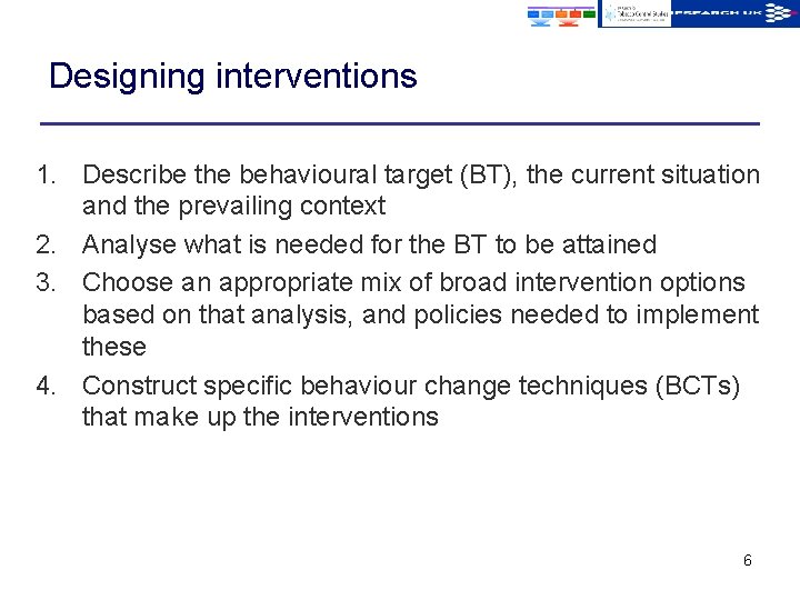 Designing interventions 1. Describe the behavioural target (BT), the current situation and the prevailing