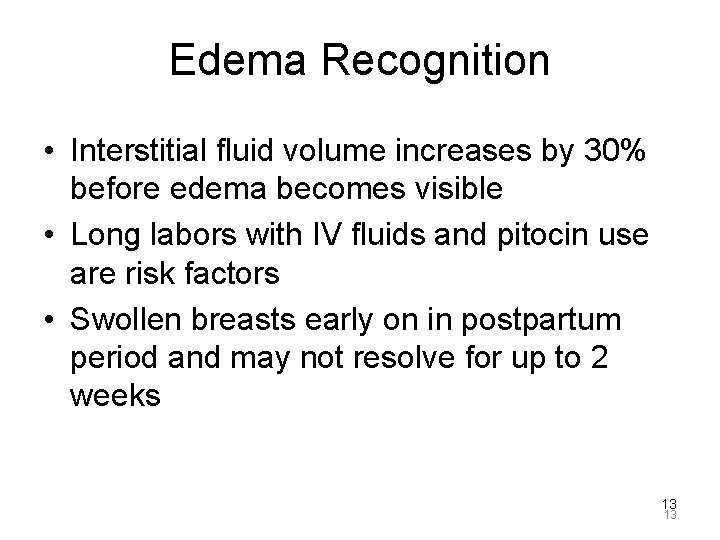 Edema Recognition • Interstitial fluid volume increases by 30% before edema becomes visible •