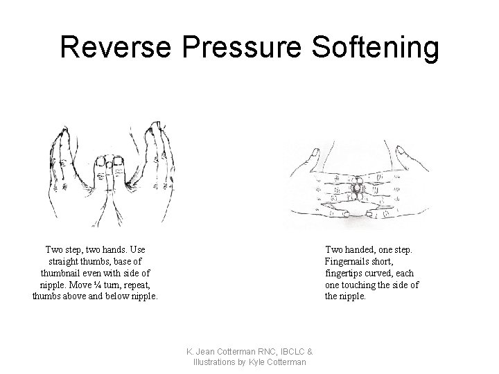 Reverse Pressure Softening Two step, two hands. Use straight thumbs, base of thumbnail even