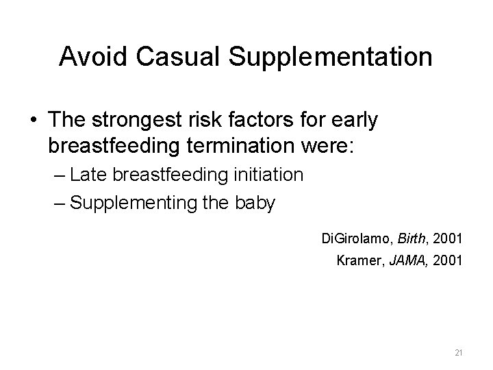 Avoid Casual Supplementation • The strongest risk factors for early breastfeeding termination were: –