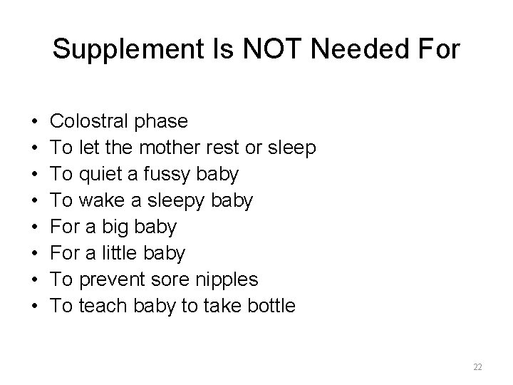 Supplement Is NOT Needed For • • Colostral phase To let the mother rest