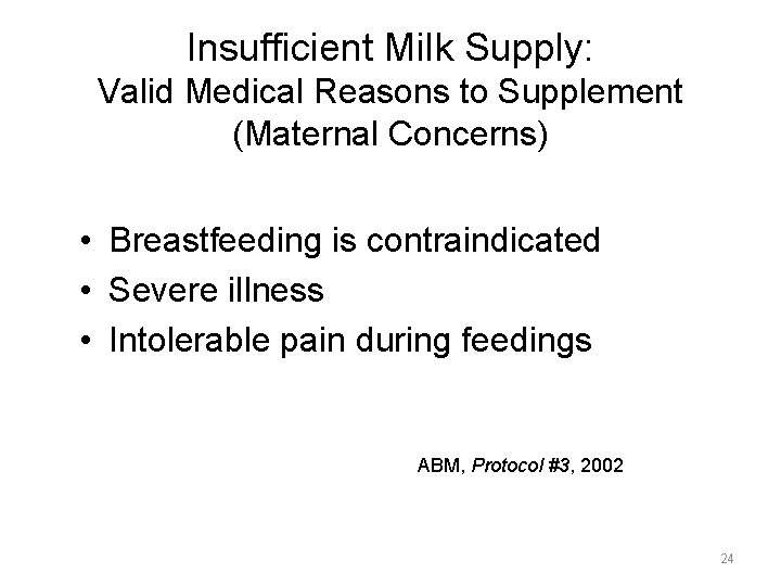 Insufficient Milk Supply: Valid Medical Reasons to Supplement (Maternal Concerns) • Breastfeeding is contraindicated