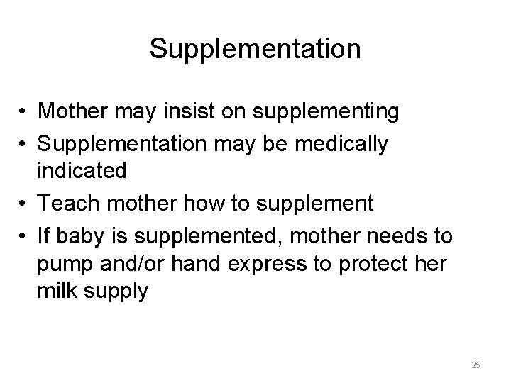 Supplementation • Mother may insist on supplementing • Supplementation may be medically indicated •