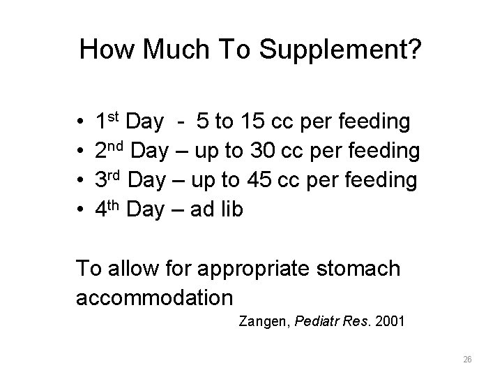 How Much To Supplement? • • 1 st Day - 5 to 15 cc