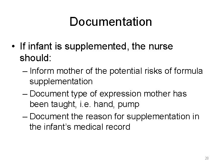 Documentation • If infant is supplemented, the nurse should: – Inform mother of the