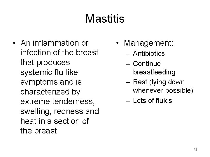 Mastitis • An inflammation or infection of the breast that produces systemic flu-like symptoms